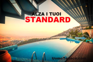 alza i tuoi standard